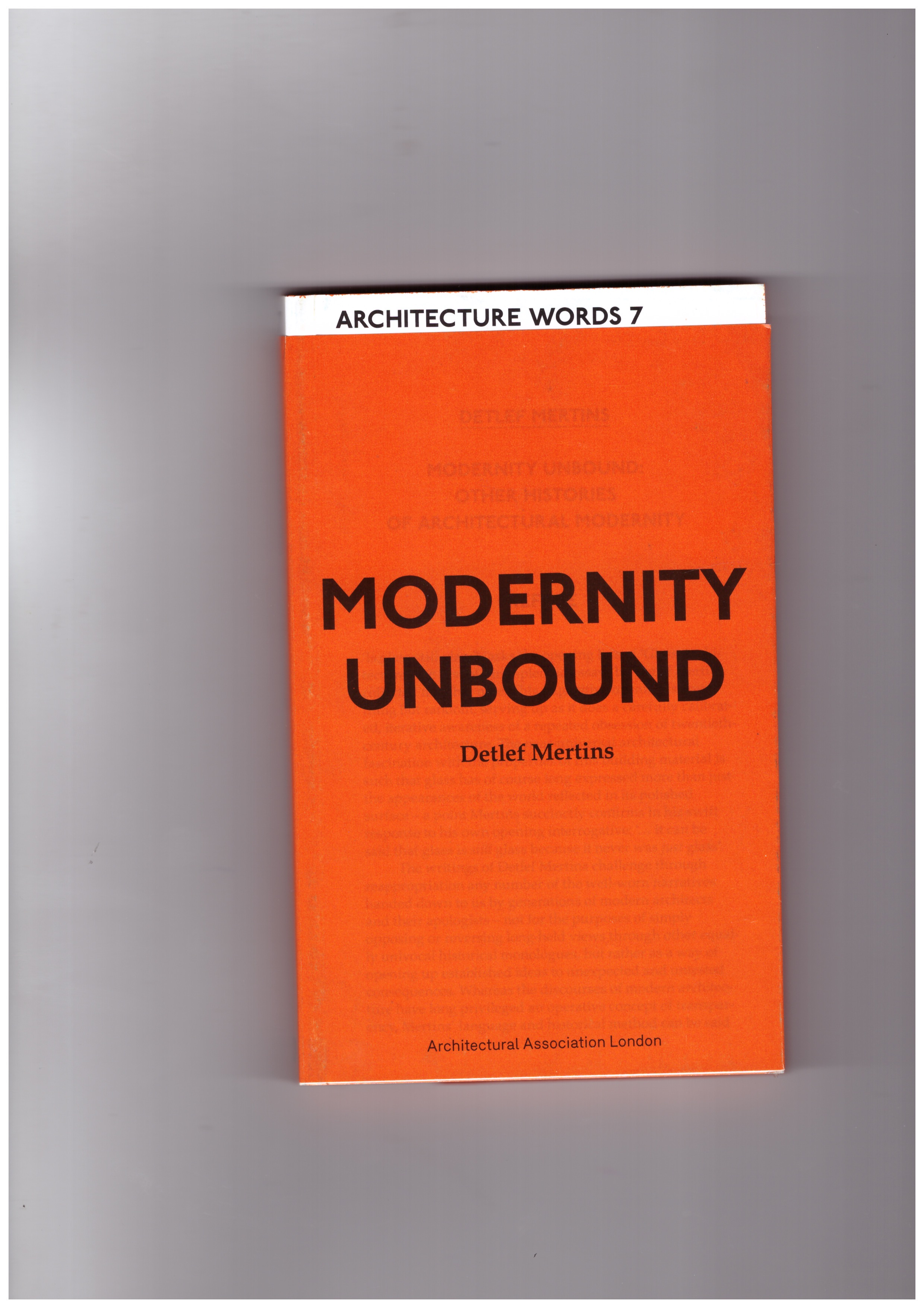 MERTINS, Detlef - Architecture Words 7 : Modernity Unbound